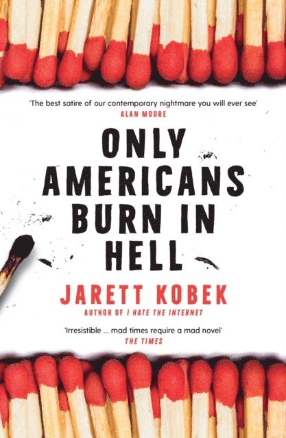 Jarett Kobek - Only Americans Burn in Hell, E-bok