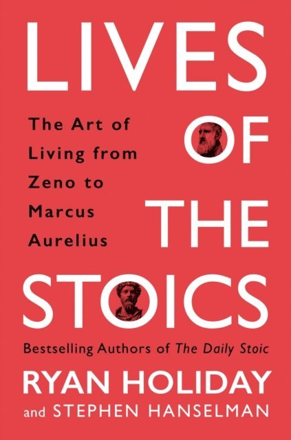 Ryan Holiday, Stephen Hanselman - Lives of the Stoics, E-bok