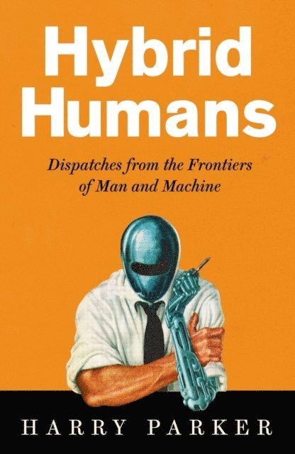Harry Parker - Hybrid Humans, E-bok