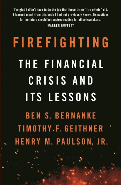 Ben S. Bernanke, Timothy F. Geithner, Henry M. Paulson, Jr. - Firefighting, E-bok