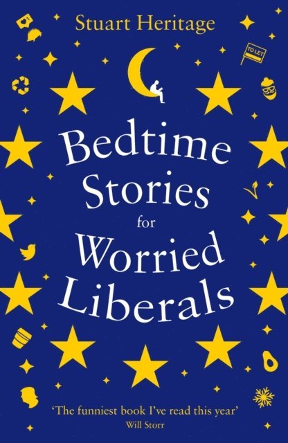 Stuart Heritage - Bedtime Stories for Worried Liberals, E-bok