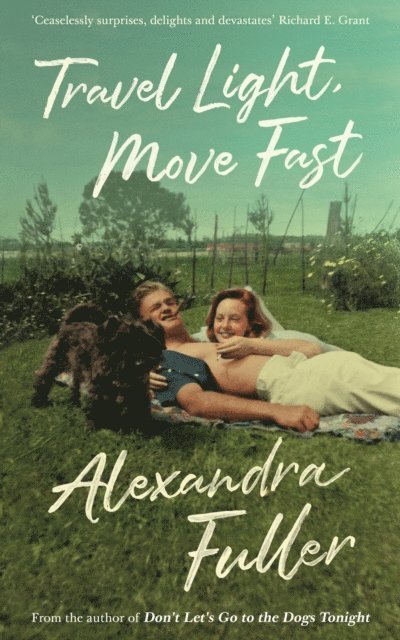 Alexandra Fuller - Travel Light, Move Fast, E-bok