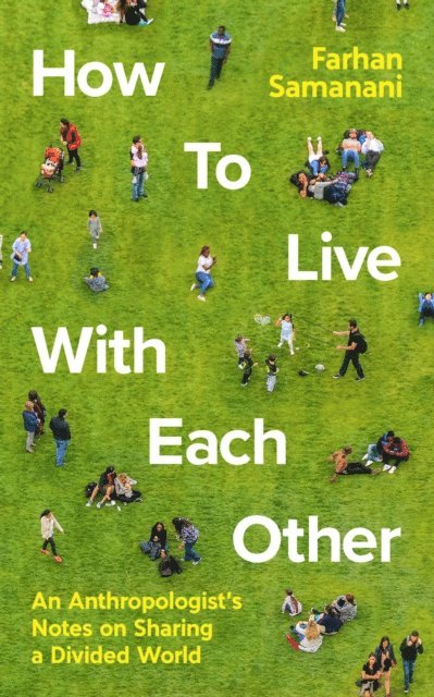 Farhan Samanani - How To Live With Each Other, E-bok