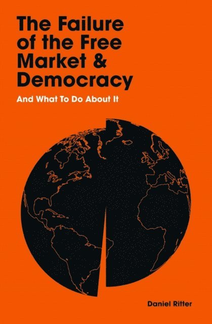 Daniel Ritter - Failure of the Free Market and Democracy, E-bok