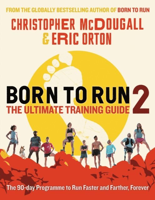 Christopher McDougall, Eric Orton - Born to Run 2: The Ultimate Training Guide, E-bok