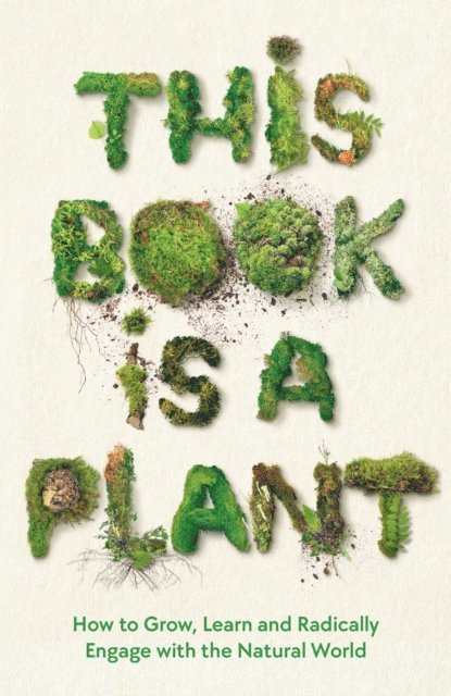 Wellcome Collection - This Book is a Plant, E-bok