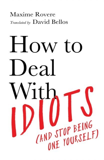Maxime Rovere - How to Deal With Idiots, E-bok