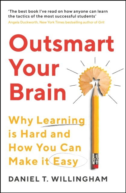 Daniel Willingham - Outsmart Your Brain, E-bok
