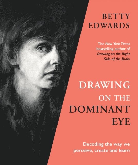 Betty Edwards - Drawing on the Dominant Eye, E-bok