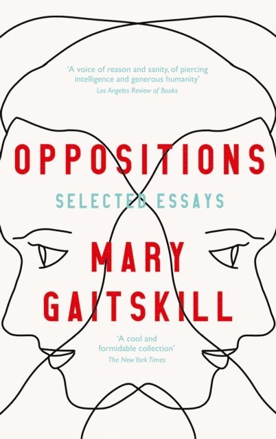 Mary Gaitskill - Oppositions, E-bok