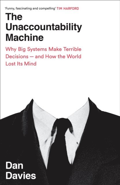 Dan Davies - Unaccountability Machine, E-bok