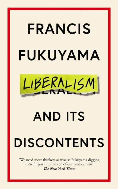 Francis Fukuyama - Liberalism and Its Discontents, E-bok