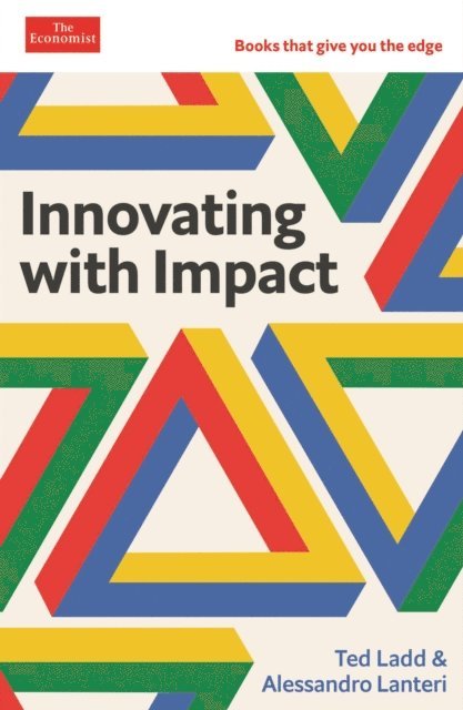 Ted Ladd, Alessandro Lanteri - Innovating with Impact, E-bok