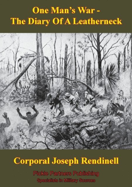 Corporal Joseph E. Rendinell, George Pattullo - One Man's War - The Diary Of A Leatherneck, E-bok