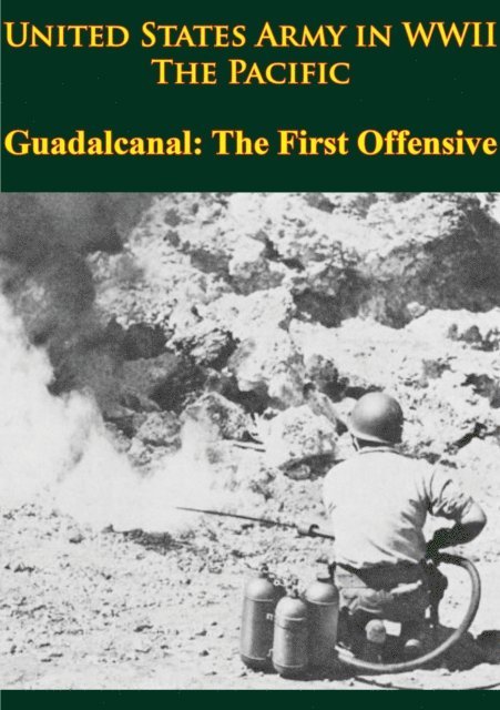 Samuel Milner - United States Army In WWII - The Pacific - Guadalcanal: The First Offensive, E-bok