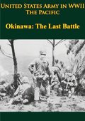 United States Army in WWII - the Pacific - Okinawa: the Last Battle