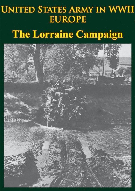 Charles B. MacDonald - United States Army in WWII - Europe - the Lorraine Campaign, E-bok