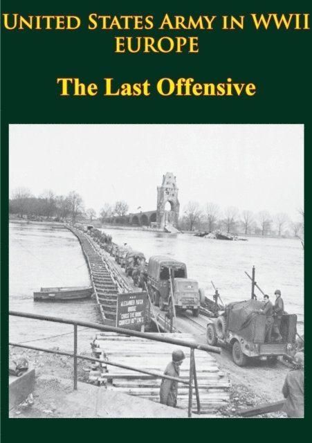 Charles B. MacDonald - United States Army in WWII - Europe - the Last Offensive, E-bok