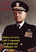Halsey At Leyte Gulf: Command Decision And Disunity Of Effort