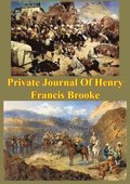 Private Journal Of Henry Francis Brooke, Late Brigadier-General Commanding 2nd Infantry Brigade Kandahar Field Force,