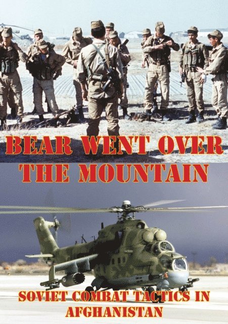 Lester K. Grau, Colonel David M. Glantz - Bear Went Over The Mountain: Soviet Combat Tactics In Afghanistan [Illustrated Edition], E-bok