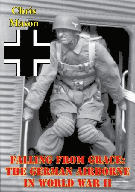 Chris Mason - Falling From Grace: The German Airborne In World War II, E-bok
