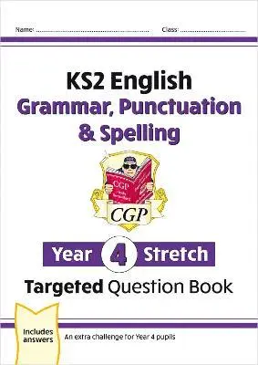 KS2 English Year 4 Stretch Grammar, Punctuation & Spelling Targeted Question Book (with Answers)