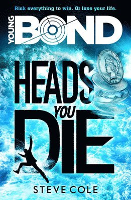 Steve Cole - Young Bond: Heads You Die, Häftad