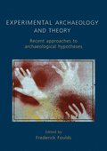 Experimental Archaeology and Theory