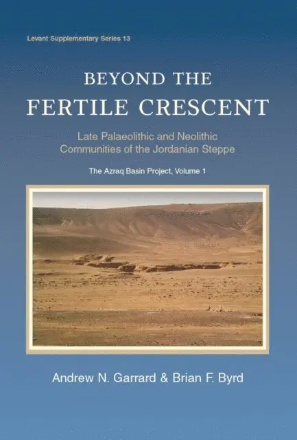 Byrd Brian Byrd, Garrard Andrew Garrard - Beyond the Fertile Crescent: Late Palaeolithic and Neolithic Communities of the Jordanian Steppe. The Azraq Basin Project, E-bok. Tillgänglighet: Lägg i varukorg