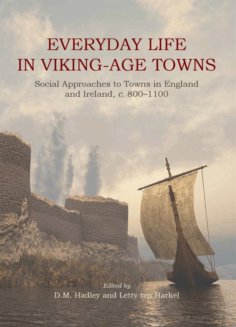 D. M. Hadley, Letty ten Harkel - Everyday Life in Viking-Age Towns, E-bok