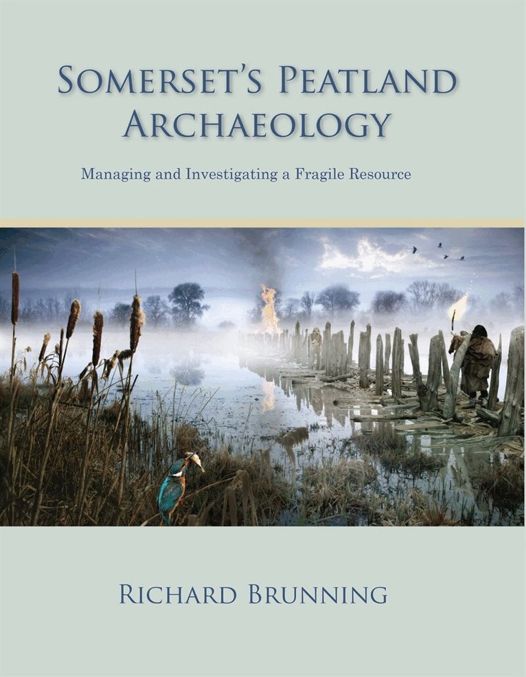Richard Brunning - Somerset's Peatland Archaeology, E-bok