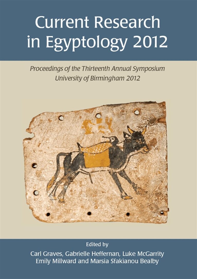 Luke McGarrity, Carl Graves, Emily Millward, Marsia Sfakianou Bealby - Current Research in Egyptology 2012, E-bok