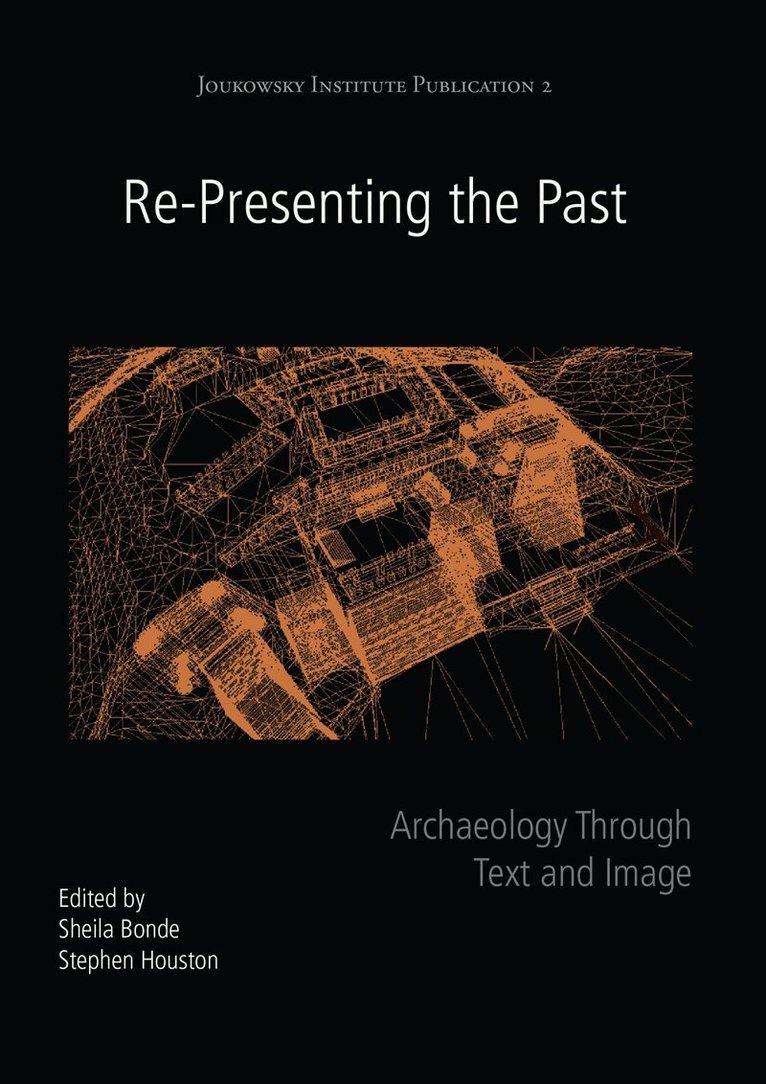 Sheila Bonde, Stephen Houston - Re-Presenting the Past, E-bok