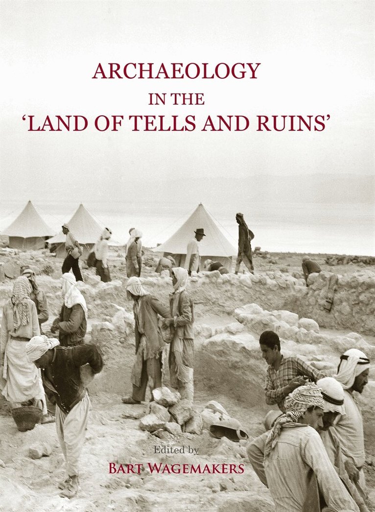 Bart Wagemakers - Archaeology in the 'Land of Tells and Ruins', E-bok