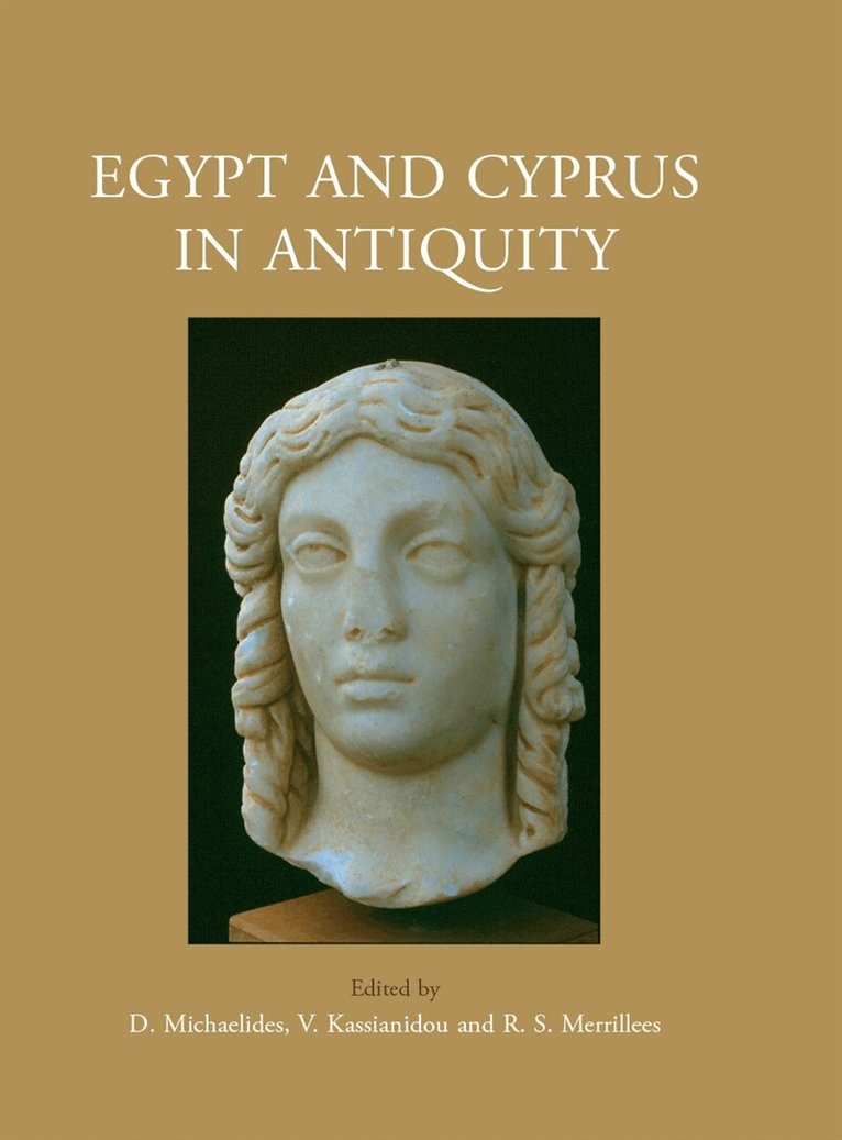 D. Michaelides, Vasiliki Kassianidou, Robert S. Merrillees - Egypt and Cyprus in Antiquity, E-bok