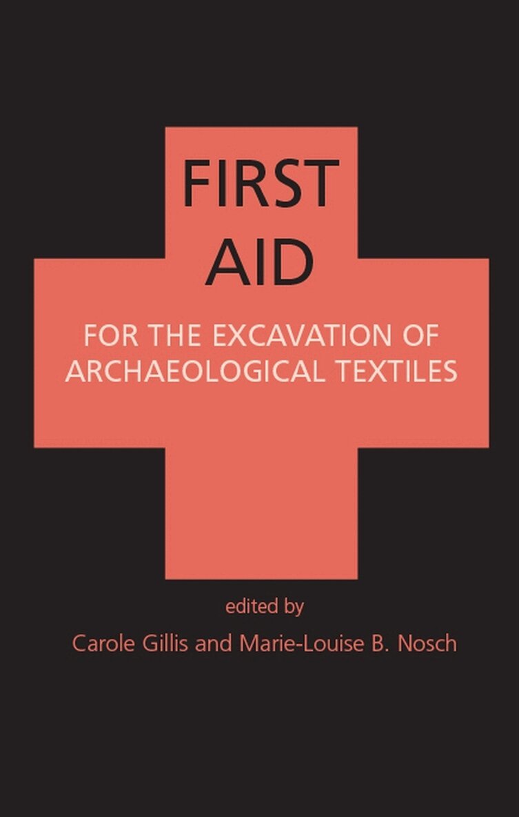 Marie-Louise Nosch, C. Gillis - First Aid for the Excavation of Archaeological Textiles, E-bok