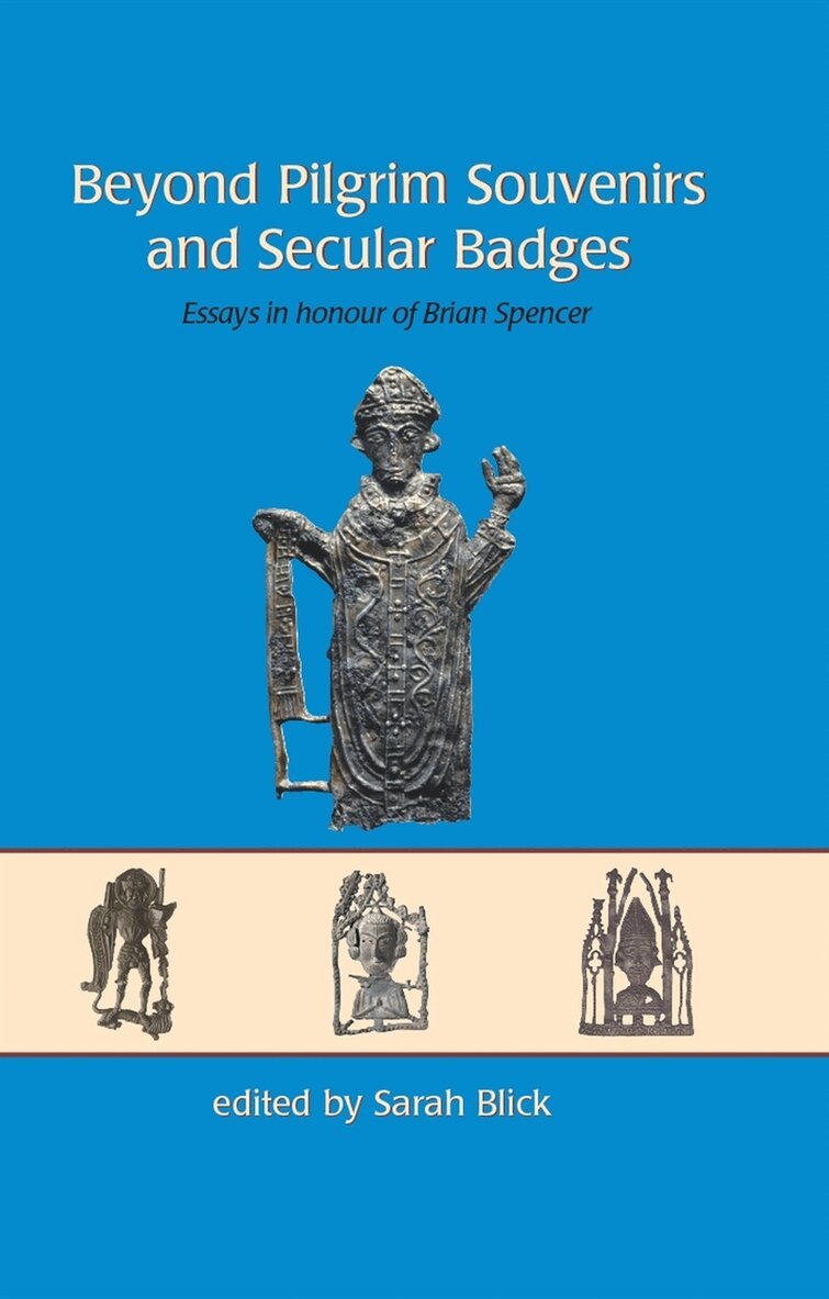 Sarah Blick - Beyond Pilgrim Souvenirs and Secular Badges, E-bok