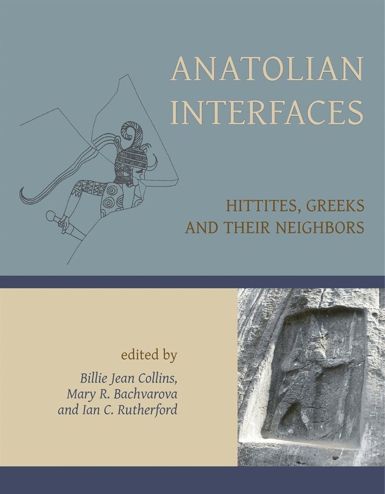 Billie Jean Collins, Mary R. Bachvarova, Ian Rutherford - Anatolian Interfaces, E-bok