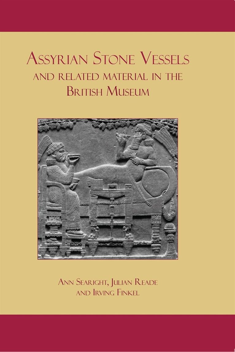 Ann Searight, Julian Reade, Irving Finkel - Assyrian Stone Vessels and Related Material in the British Museum, E-bok