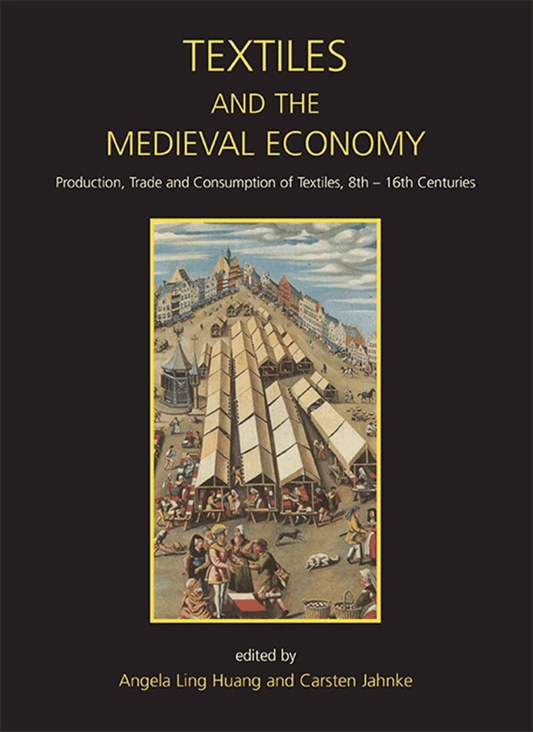 Angela Ling Huang, Carsten Jahnke - Textiles and the Medieval Economy, E-bok