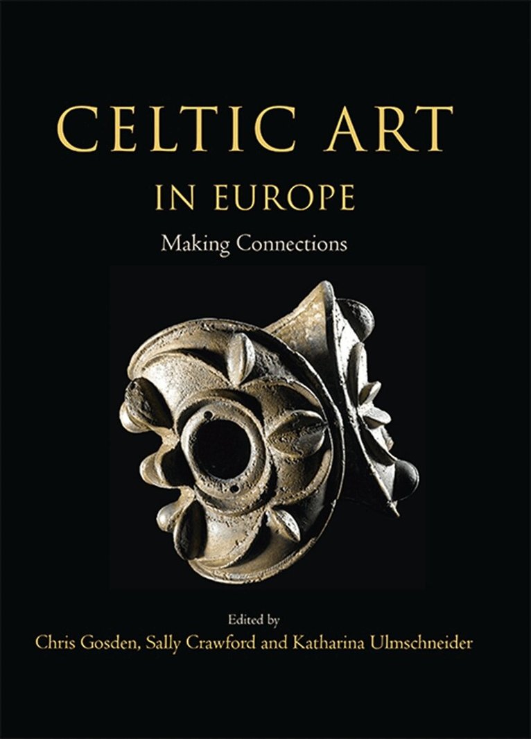 Christopher Gosden, Sally Crawford, Katharina Ulmschneider - Celtic Art in Europe, E-bok