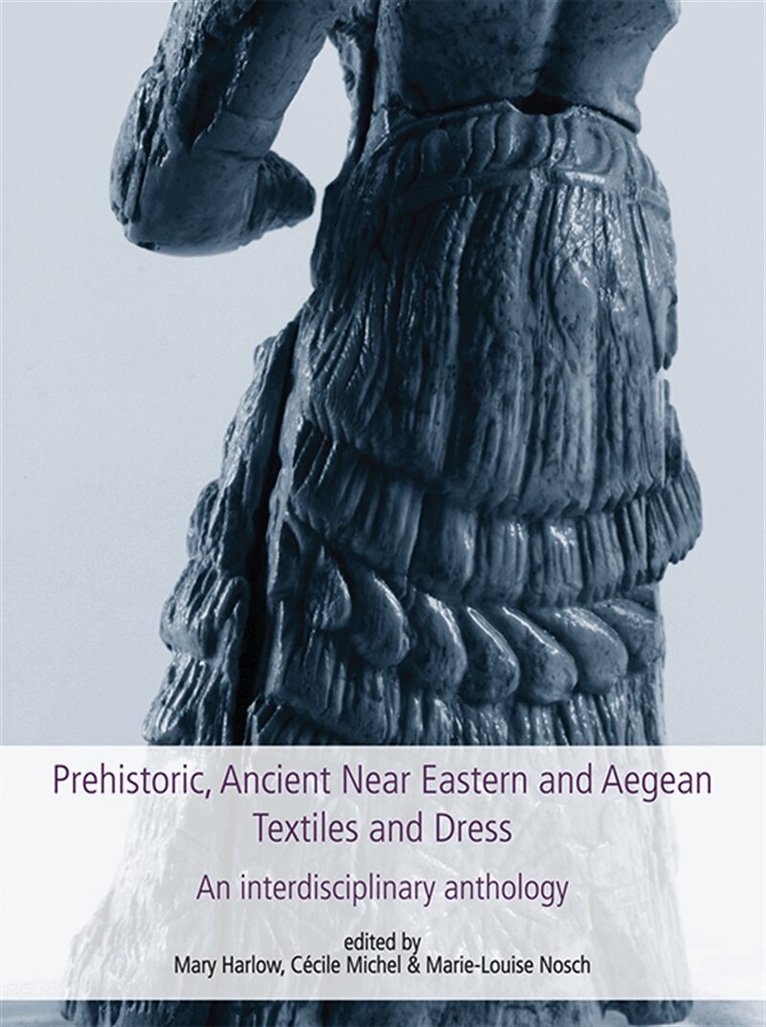 Cécile Michel, Mary Harlow, Marie-Louise Nosch - Prehistoric, Ancient Near Eastern & Aegean Textiles and Dress, E-bok