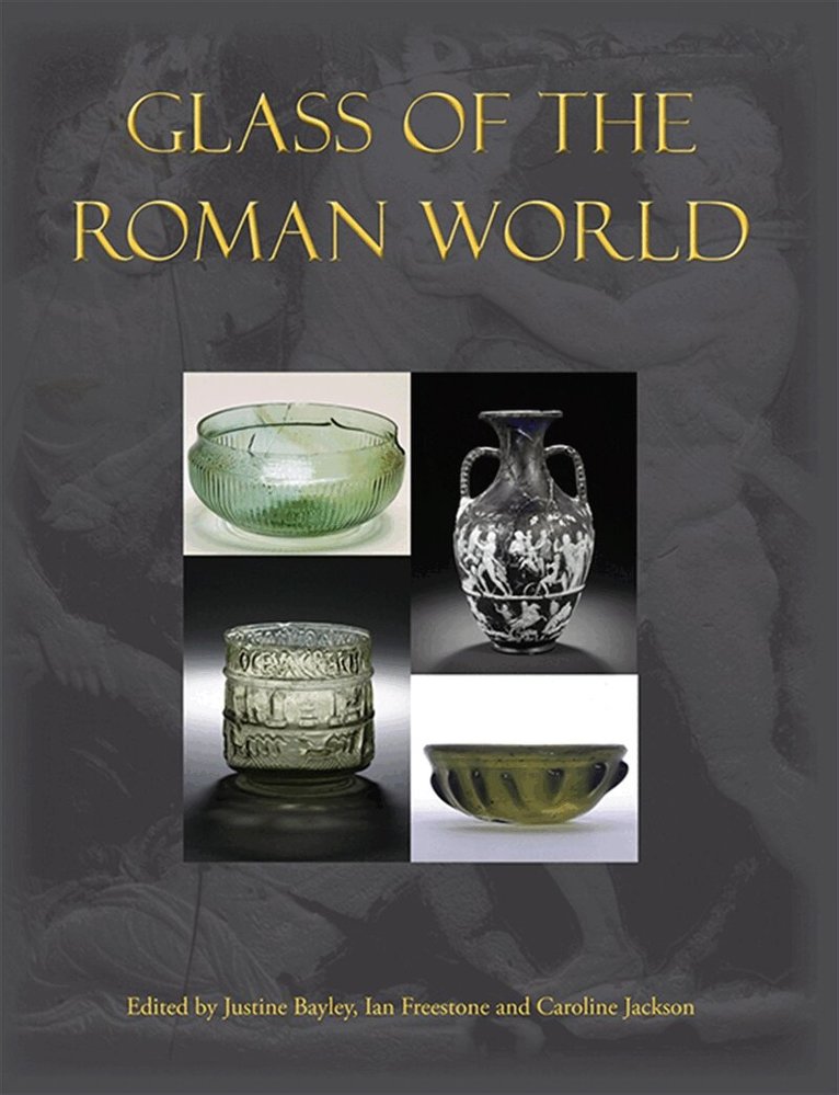 Justine Bayley, Ian Freestone, Caroline Jackson - Glass of the Roman World, E-bok
