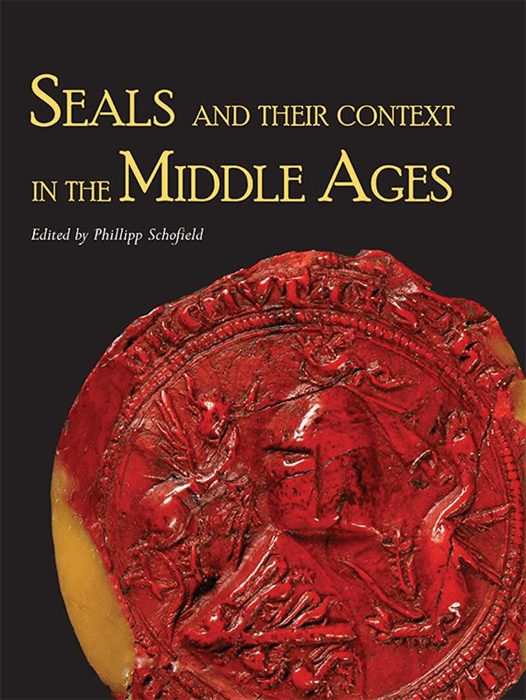 Phillipp R. Schofield - Seals and their Context in the Middle Ages, E-bok