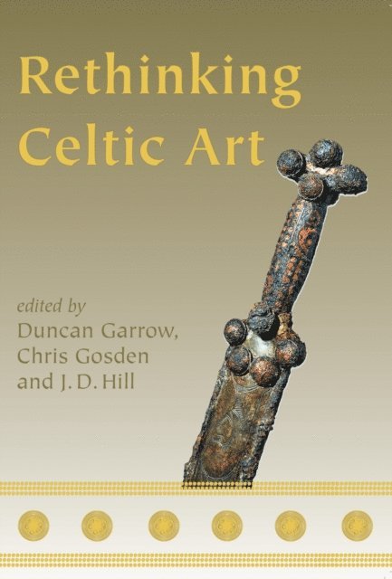 Garrow Duncan Garrow - Rethinking Celtic Art, E-bok