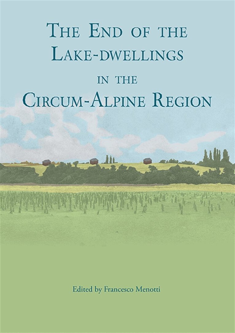 Francesco Menotti - The end of the lake-dwellings in the Circum-Alpine region, E-bok