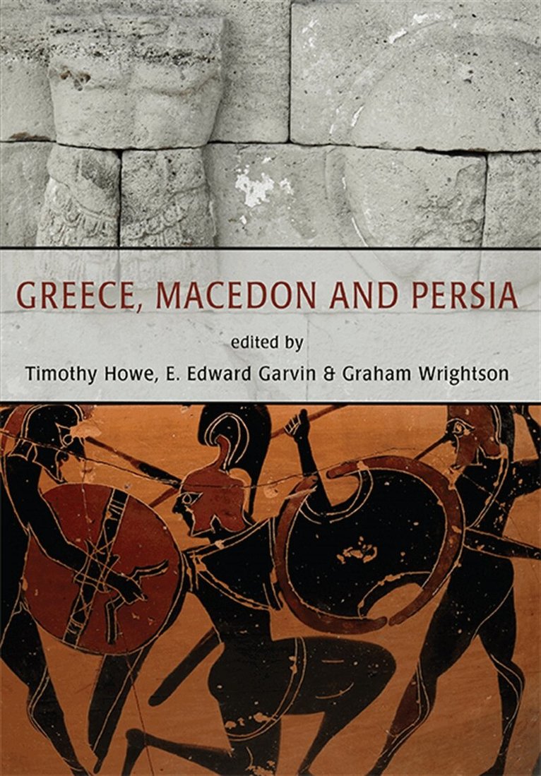Timothy Howe, Erin Garvin, Graham Wrightson - Greece, Macedon and Persia, E-bok