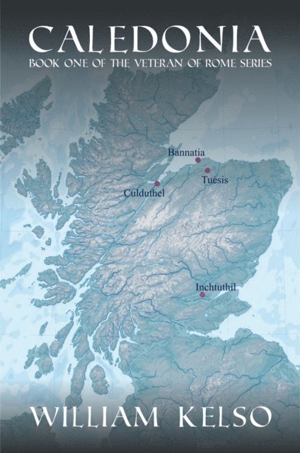 William Kelso - Caledonia (Book 1 of The Veteran of Rome Series), E-bok