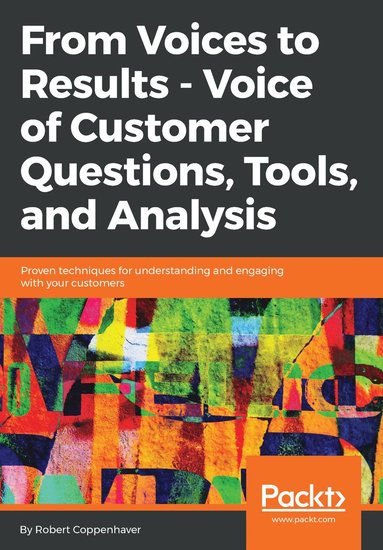 From Voices to Results - Voice of Customer Questions, Tools and Analysis av Robert Coppenhaver